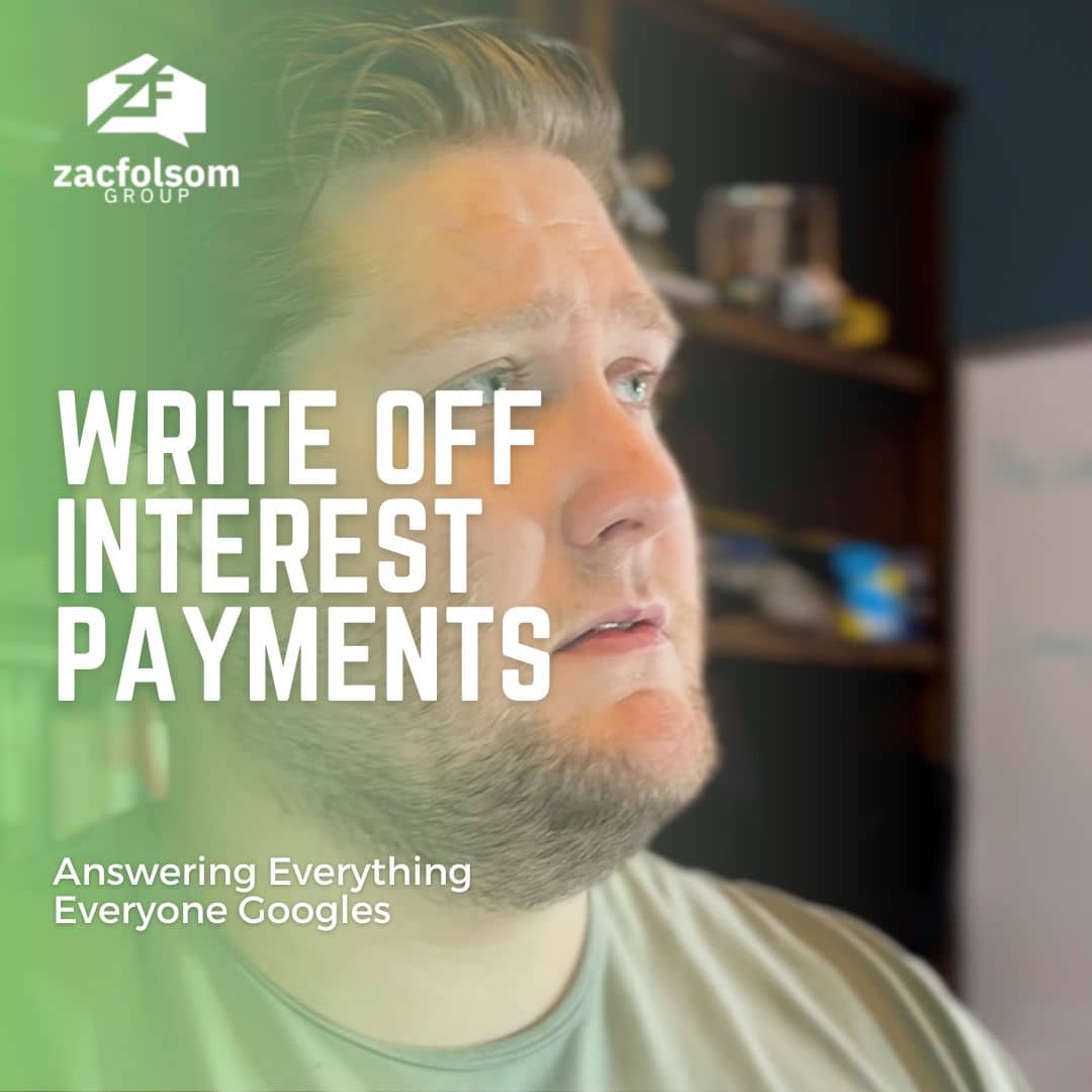 Zac Folsom talks about the benefits of writing off interest payments for investment properties